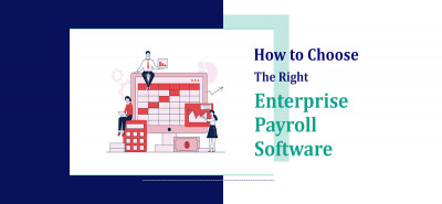 How to Choose the Right Enterprise Payroll Software